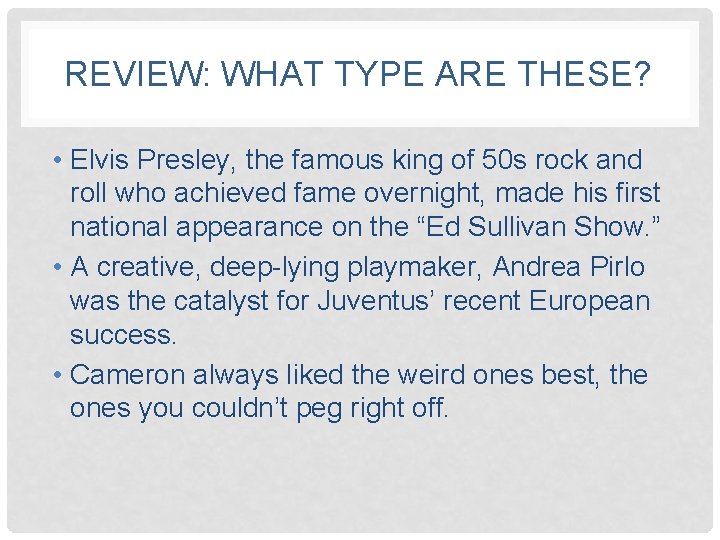 REVIEW: WHAT TYPE ARE THESE? • Elvis Presley, the famous king of 50 s