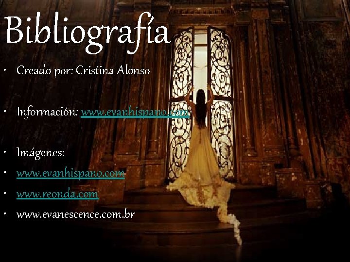 Bibliografía • Creado por: Cristina Alonso • Información: www. evanhispano. com • • Imágenes: