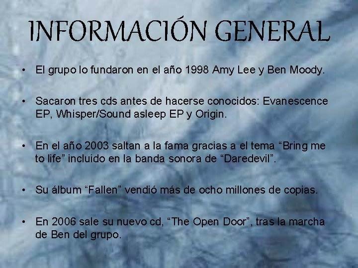 INFORMACIÓN GENERAL • El grupo lo fundaron en el año 1998 Amy Lee y