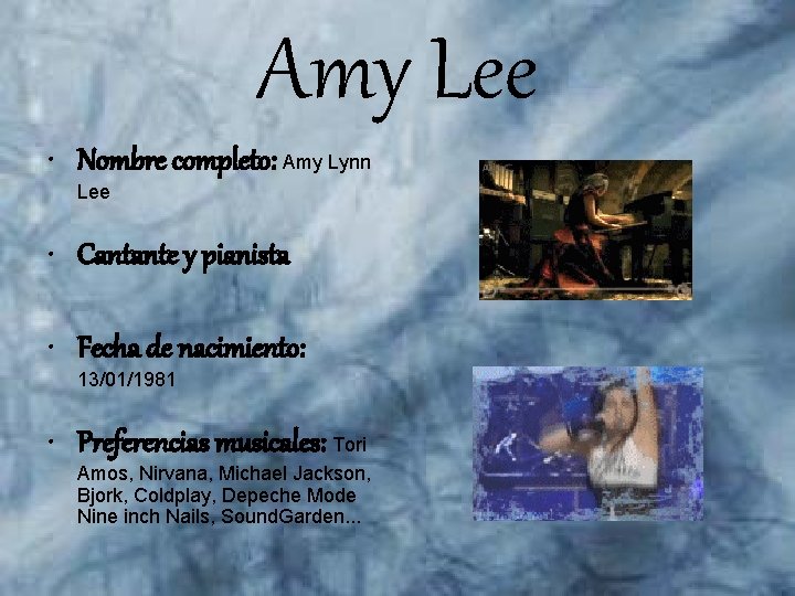 Amy Lee • Nombre completo: Amy Lynn Lee • Cantante y pianista • Fecha