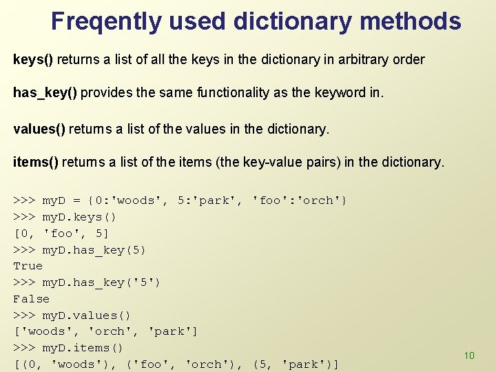 Freqently used dictionary methods keys() returns a list of all the keys in the
