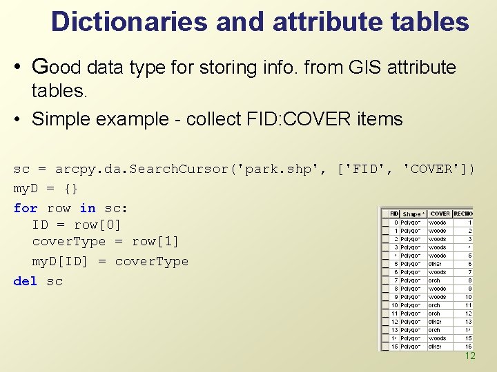 Dictionaries and attribute tables • Good data type for storing info. from GIS attribute