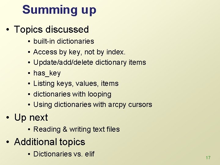 Summing up • Topics discussed • • built-in dictionaries Access by key, not by