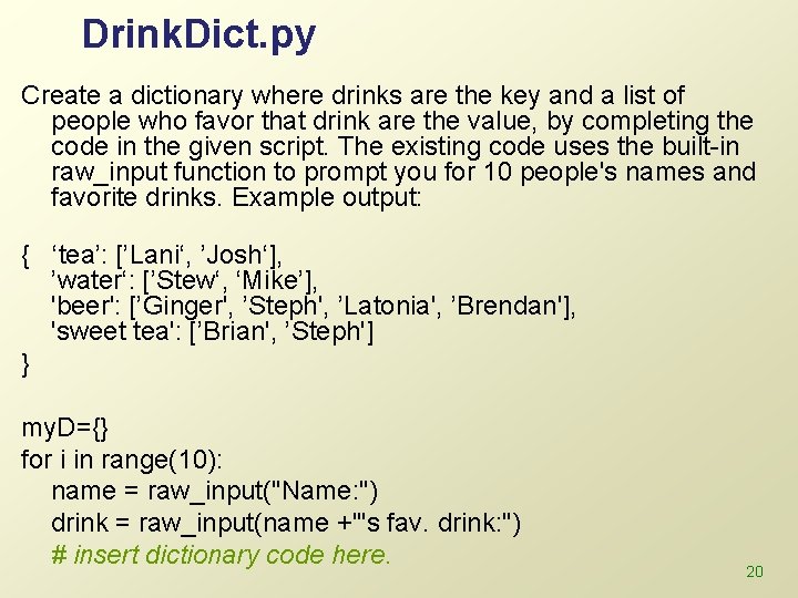 Drink. Dict. py Create a dictionary where drinks are the key and a list