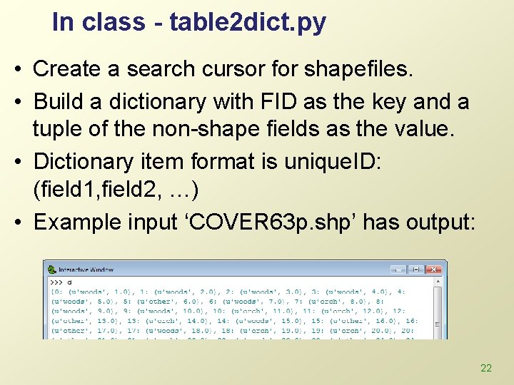 In class - table 2 dict. py • Create a search cursor for shapefiles.