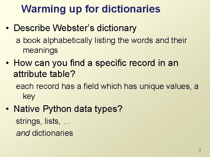Warming up for dictionaries • Describe Webster’s dictionary a book alphabetically listing the words