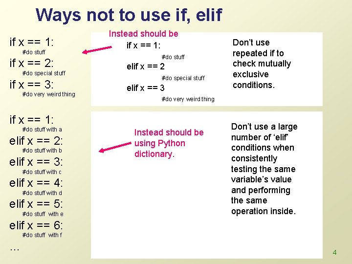 Ways not to use if, elif if x == 1: #do stuff if x