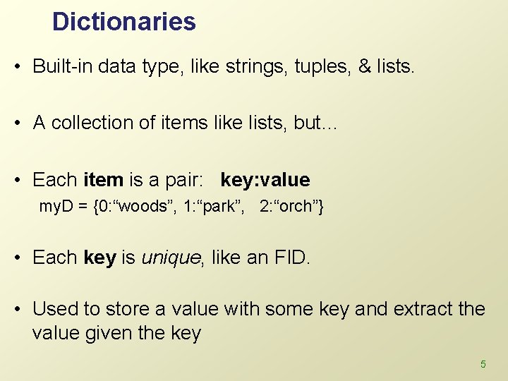 Dictionaries • Built-in data type, like strings, tuples, & lists. • A collection of