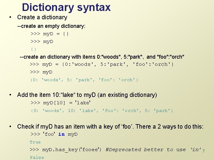 Dictionary syntax • Create a dictionary --create an empty dictionary: >>> my. D =