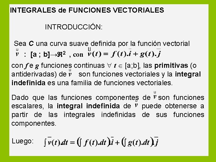 INTEGRALES de FUNCIONES VECTORIALES INTRODUCCIÓN: Sea C una curva suave definida por la función