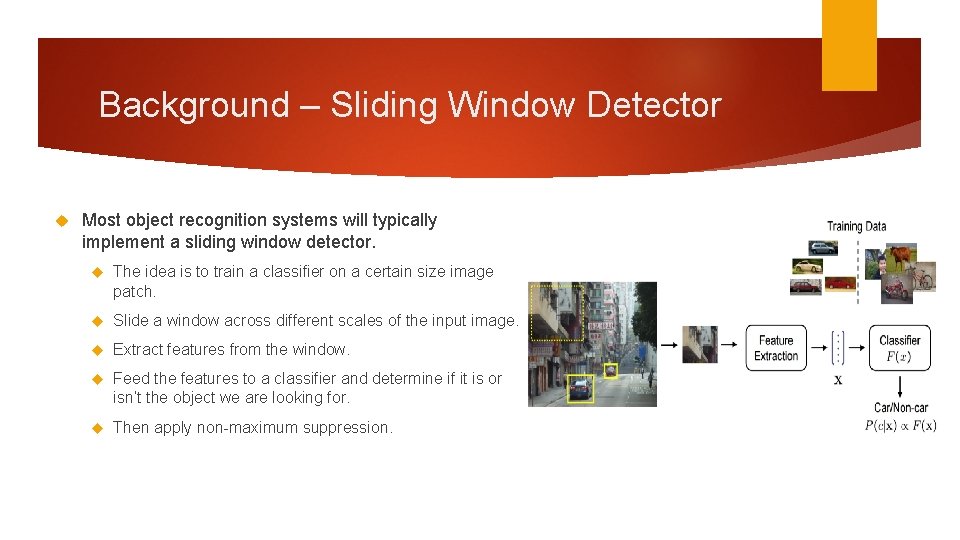 Background – Sliding Window Detector Most object recognition systems will typically implement a sliding