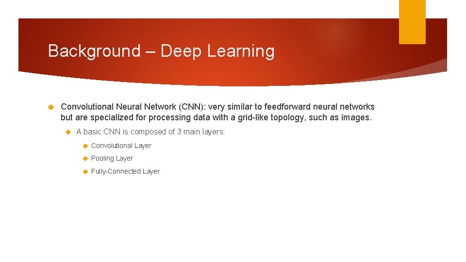 Background – Deep Learning Convolutional Neural Network (CNN): very similar to feedforward neural networks