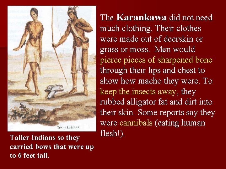 Taller Indians so they carried bows that were up to 6 feet tall. The