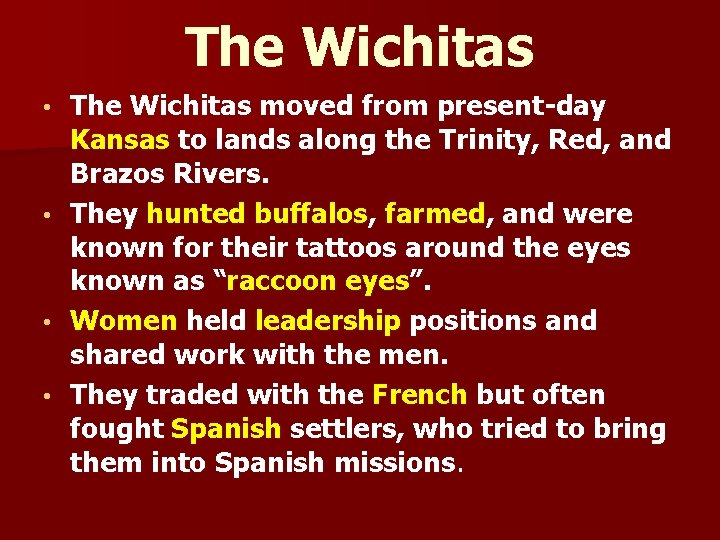 The Wichitas moved from present-day Kansas to lands along the Trinity, Red, and Brazos