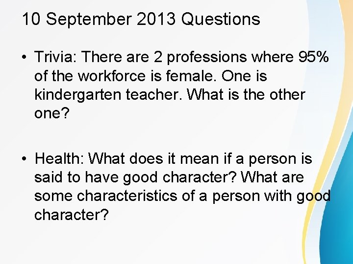 10 September 2013 Questions • Trivia: There are 2 professions where 95% of the