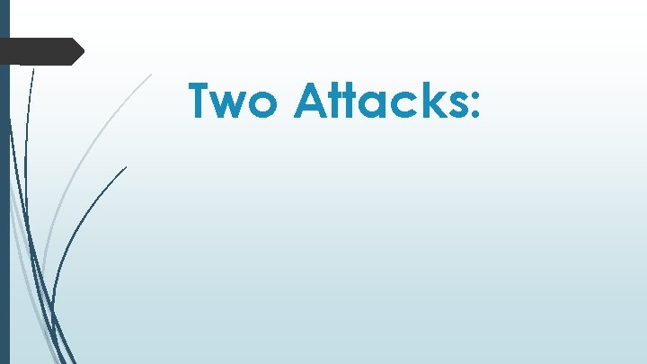 Two Attacks: 