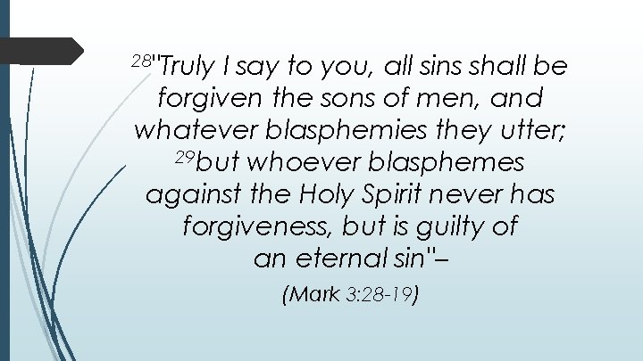 28"Truly I say to you, all sins shall be forgiven the sons of men,