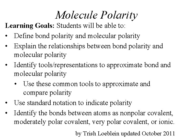 Molecule Polarity Learning Goals: Students will be able to: • Define bond polarity and