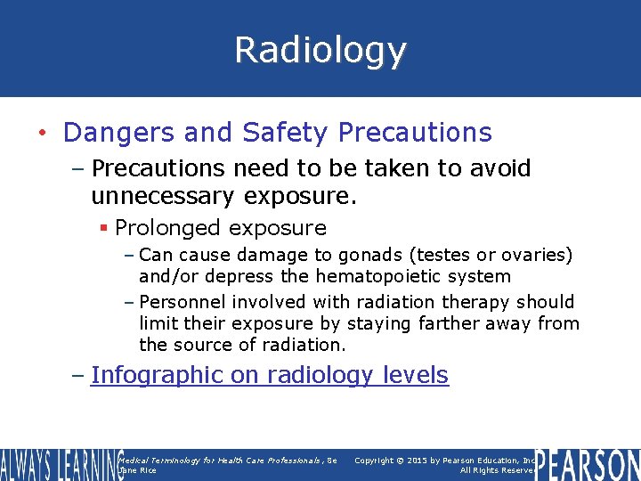 Radiology • Dangers and Safety Precautions – Precautions need to be taken to avoid
