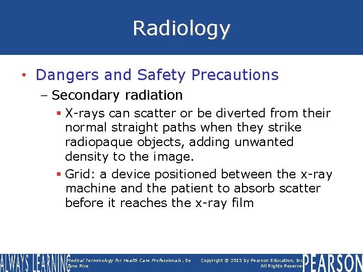 Radiology • Dangers and Safety Precautions – Secondary radiation § X-rays can scatter or