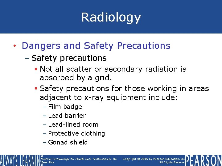 Radiology • Dangers and Safety Precautions – Safety precautions § Not all scatter or