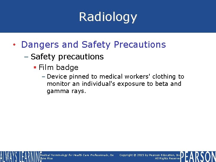 Radiology • Dangers and Safety Precautions – Safety precautions § Film badge – Device