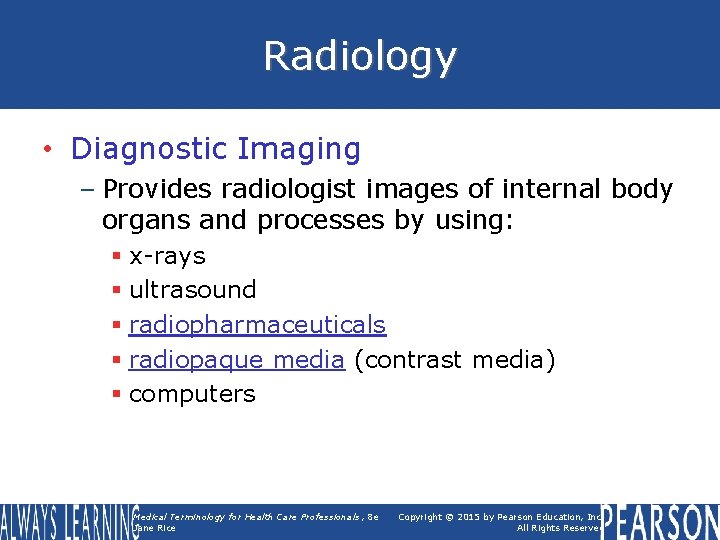 Radiology • Diagnostic Imaging – Provides radiologist images of internal body organs and processes