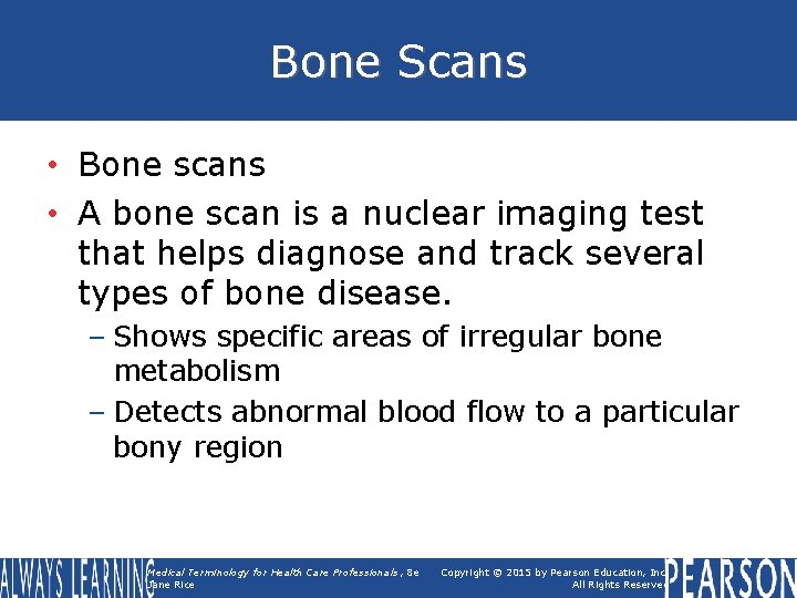 Bone Scans • Bone scans • A bone scan is a nuclear imaging test