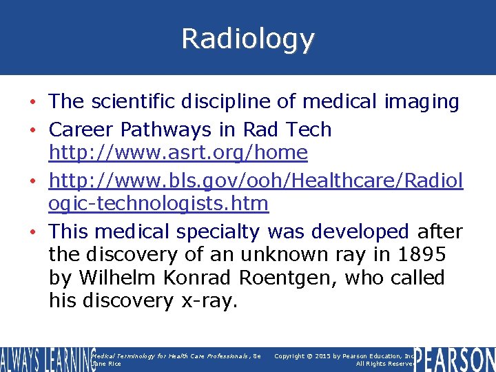 Radiology • The scientific discipline of medical imaging • Career Pathways in Rad Tech