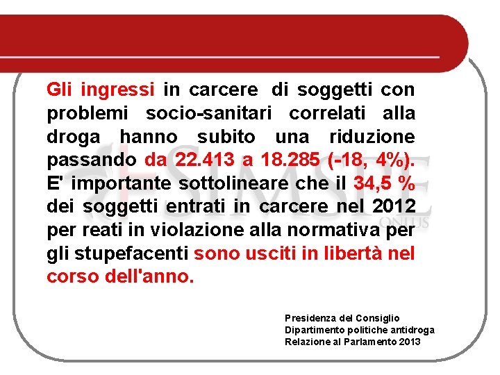 Gli ingressi in carcere di soggetti con problemi socio-sanitari correlati alla droga hanno subito Gli ingressi in carcere di soggetti con problemi socio-sanitari correlati alla droga hanno subito