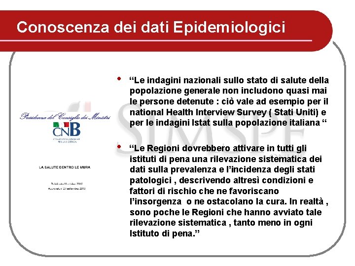 Conoscenza dei dati Epidemiologici • “Le indagini nazionali sullo stato di salute della popolazione Conoscenza dei dati Epidemiologici • “Le indagini nazionali sullo stato di salute della popolazione