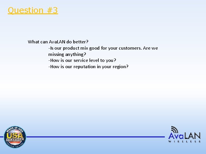 Question #3 What can Ava. LAN do better? -Is our product mix good for