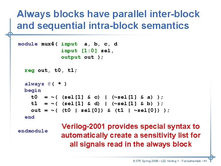 Always blocks have parallel inter-block and sequential intra-block semantics module mux 4( input a, Always blocks have parallel inter-block and sequential intra-block semantics module mux 4( input a,