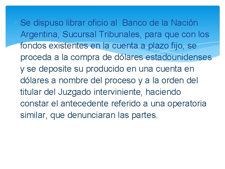  Se dispuso librar oficio al Banco de la Nación Argentina, Sucursal Tribunales, para