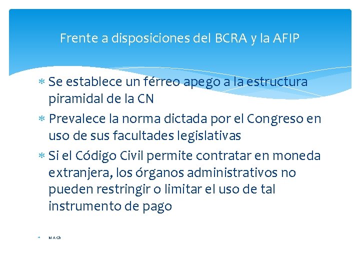 Frente a disposiciones del BCRA y la AFIP Se establece un férreo apego a