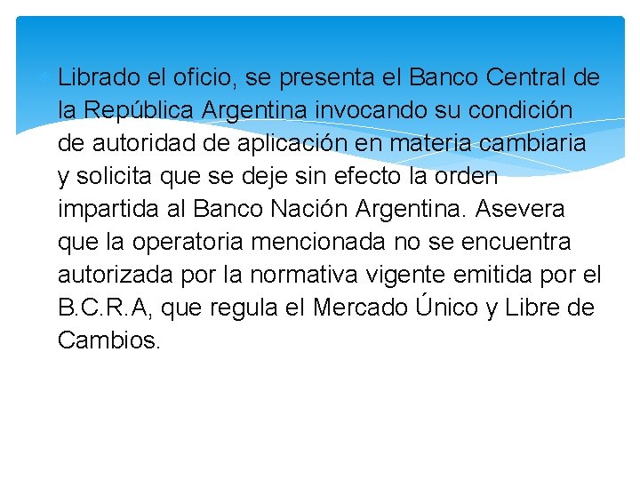  Librado el oficio, se presenta el Banco Central de la República Argentina invocando
