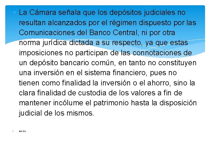  La Cámara señala que los depósitos judiciales no resultan alcanzados por el régimen