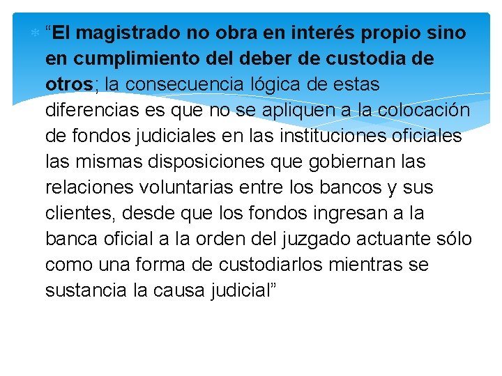  “El magistrado no obra en interés propio sino en cumplimiento del deber de