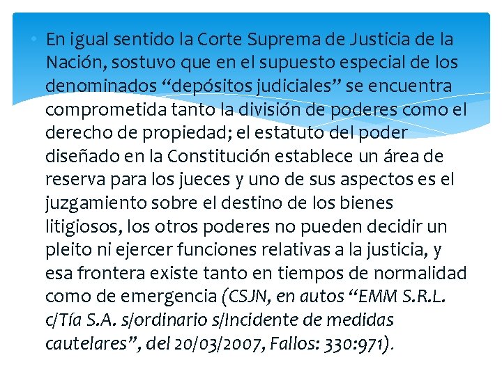  • En igual sentido la Corte Suprema de Justicia de la Nación, sostuvo