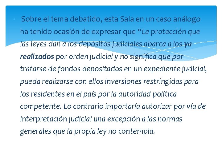  • Sobre el tema debatido, esta Sala en un caso análogo ha tenido