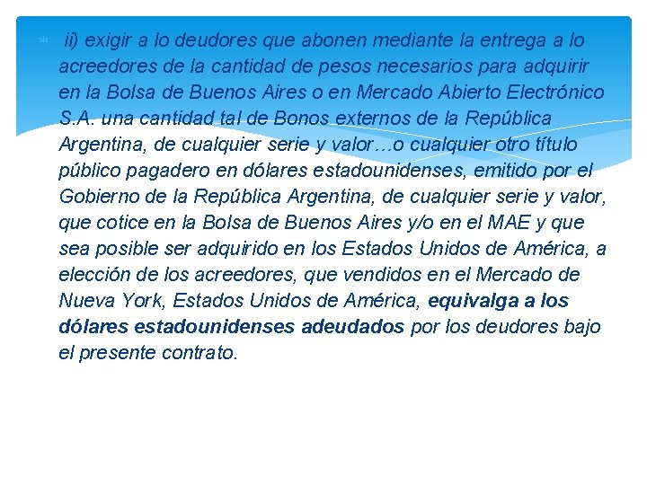  ii) exigir a lo deudores que abonen mediante la entrega a lo acreedores