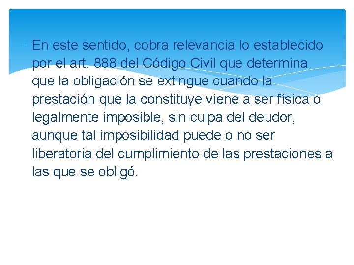  En este sentido, cobra relevancia lo establecido por el art. 888 del Código