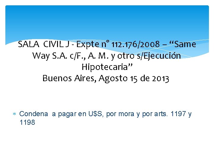 SALA CIVIL J - Expte n° 112. 176/2008 – “Same Way S. A. c/F.