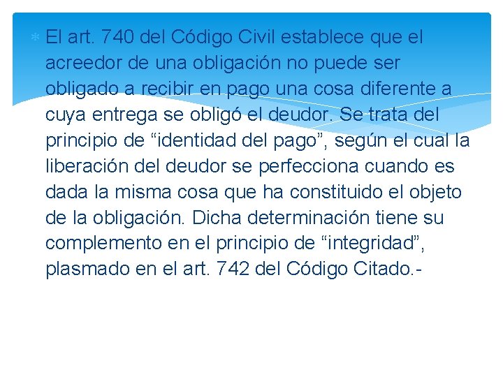  El art. 740 del Código Civil establece que el acreedor de una obligación