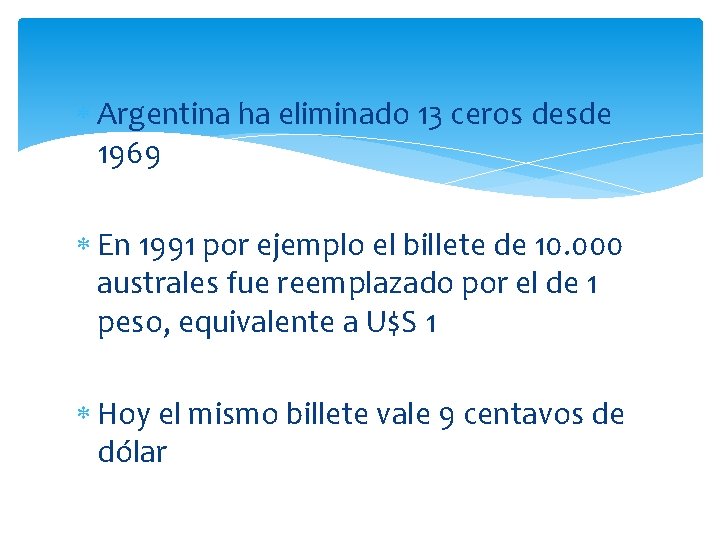  Argentina ha eliminado 13 ceros desde 1969 En 1991 por ejemplo el billete