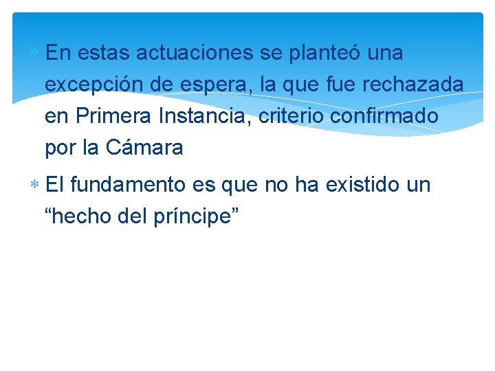  En estas actuaciones se planteó una excepción de espera, la que fue rechazada