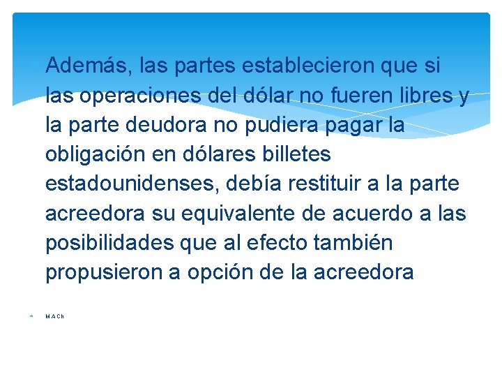  Además, las partes establecieron que si las operaciones del dólar no fueren libres