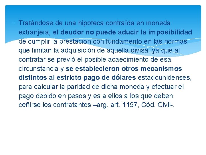  Tratándose de una hipoteca contraída en moneda extranjera, el deudor no puede aducir