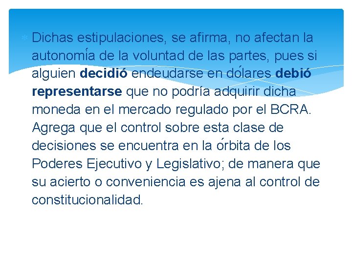  Dichas estipulaciones, se afirma, no afectan la autonomi a de la voluntad de