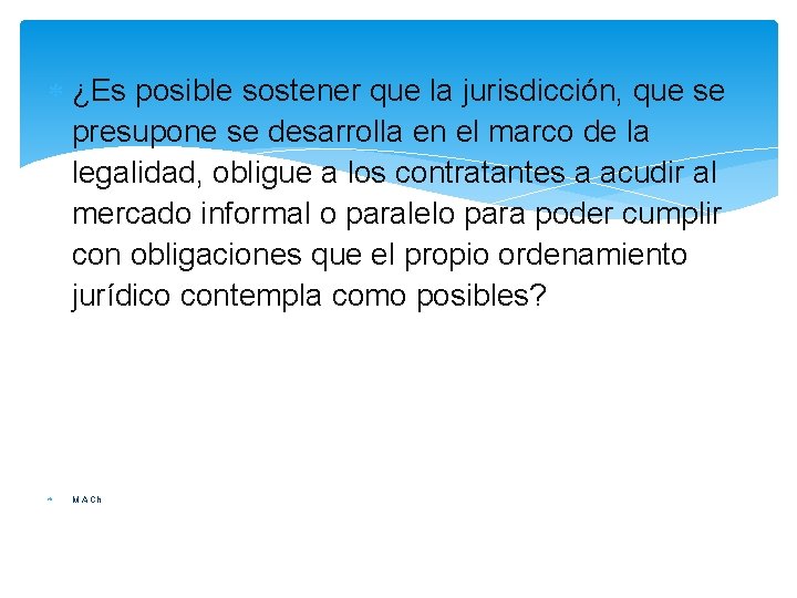  ¿Es posible sostener que la jurisdicción, que se presupone se desarrolla en el